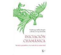 Iniciación chamánica: Sanación psicodélica y los males de la modernidad (SIN COLECCION)