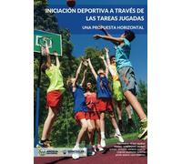 Iniciación deportiva a través de las tareas jugadas: Una propuesta horizontal
