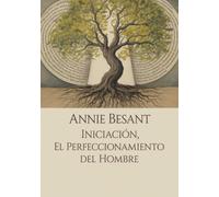 Iniciación, el perfeccionamiento del hombre (traducido)