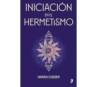 Iniciación en el Hermetismo (Hermetica)