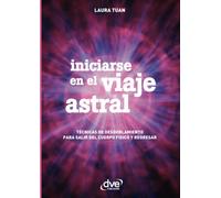 Iniciarse en el viaje astral: Técnicas para salir del cuerpo