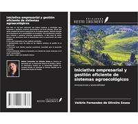 Iniciativa empresarial y gestión eficiente de sistemas agroecológicos: Innovaciones y sostenibilidad