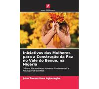 Iniciativas das Mulheres para a Construção da Paz no Vale do Benue, na Nigéria: Género, Necessidades Humanas Fundamentais e Resolução de Conflitos