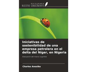 Iniciativas de sostenibilidad de una empresa petrolera en el delta del Níger, en Nigeria: Evaluación del marco cognitivo