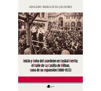 INICIO Y EXITO DEL ACORDEON EN EUSKAL HERRIA: EL BAILE DE LA CASI | Aingeru Berguices Jausoro