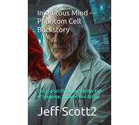 Iniquitous Mind - Phantom Cell Backstory: This is a Sci-Fi Techno-Thriller Full of Suspense, Intrigue, and Action. (P.H.A.N.T.O.M. CELL, THE BACKSTORIES)