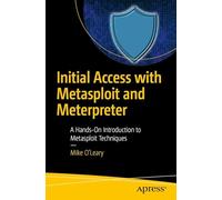 Initial Access with Metasploit and Meterpreter: A Hands-On Introduction to Metasploit Techniques