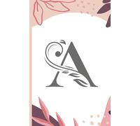 Initial Letter A Notebook Journal: Aesthetic Wildflower Personalized Notebook, Customized Gifts, Birthday Gifts for Women, School Supplies, Office Supplies 5.5x8.5