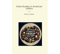 Initial Studies in American Letters (Classic Books)