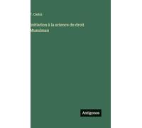 Initiation à la science du droit Musulman