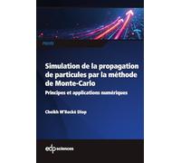 Initiation à la simulation de la propagation de particules dans la matière par la méthode de Monte-Carlo: Principes et applications numériques