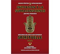 Initiation à la Supraconscience: Tome 2