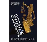 Initiation at the Scum Pond: A Novel Inspired by a True Story