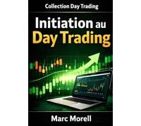 Initiation au Day Trading (Day Trading pour débutants : la méthode complète en 6 étapes)