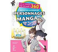 Initiation au dessin de personnages de manga: Toutes les techniques pour dessiner à 360°