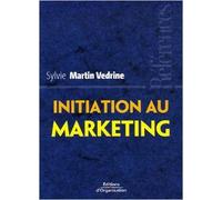 Initiation au marketing : Les concepts-clés de Sylvie Martin Védrine ( 5 janvier 2006 )