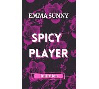 Initiation au plaisir SPICY PLAYER : Désirer être sienne et le devenir. (THE SPICY CAMPUS SERIES)
