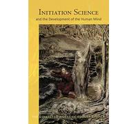Initiation Science: And the Development of the Human Mind: 228 (The Collected Works of Rudolf Steiner)