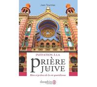Inititation à la prière juive: Rites et prières de la vie quotidienne