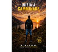 Inizia a camminare - La tua guida verso un benessere completo - 2° Edizione - 2026