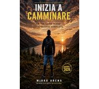 Inizia a camminare - La tua guida verso un benessere completo - Edizione II - 2026