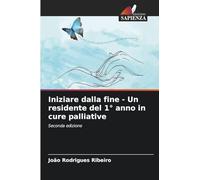Iniziare dalla fine - Un residente del 1° anno in cure palliative: Seconda edizione