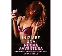Iniziare una Nuova Avventura: Romanzo Erotico con Sesso Esplicito - per Adulti: 523