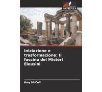 Iniziazione e trasformazione: Il fascino dei Misteri Eleusini