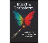 Inject & Transform: 12-Week GLP-1 Injection Tracker | Weight-Loss Habit Planner & Success Journal | Habit Tracker Journal | Second Edition
