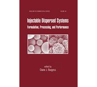 Injectable Dispersed Systems: Formulation, Processing, and Performance: 149 (Drugs and the Pharmaceutical Sciences)