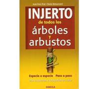 INJERTO DE TODOS LOS ARBOLES Y ARBUSTOS (GUÍAS DEL NATURALISTA-JARDINERÍA-PAISAJISMO)