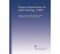Injury experience in coal mining, 1964: analysis of mine safety factors, related employment, and production data