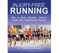 Injury-Free Running: How to Build Strength, Improve Form, and Treat/Prevent Injuries