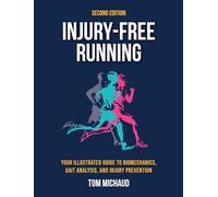 Injury-Free Running, Second Edition: Your Illustrated Guide to Biomechanics, Gait Analysis, and Injury Prevention