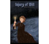Injury of Will: A Collection of Poetry and Prose