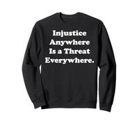 Injustice Anywhere Is A Threat Everywhere Equality Justice Sudadera