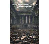 Injustice Anywhere Is a Threat To Justice Everywhere: Notebook to Write In for Men | Lined Paper | Motivational Quotes Journal