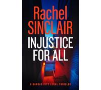 Injustice For All: A Kansas City Legal Thriller 4 (Kansas City Legal Thrillers)