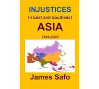 INJUSTICES In East and Southeast ASIA: 1945-2025