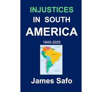 INJUSTICES IN SOUTH AMERICA: 1945-2025