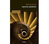Injustícia epistémica: El poder y la ética del conocimiento: 0 (Pensamiento Herder)