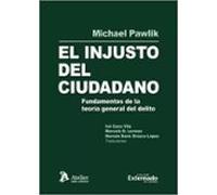 Injusto Del Ciudadano. Fundamentos De La Teoría General Del Delito