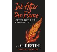Ink After the Flame: Letters To The Girl Who Survived