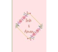 Ink & Amen: Daily Reflections with Pen, Paper, and the Presence of God!