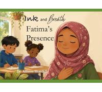 Ink and Breath: Fatima's Presence: Creative Writing and Mindfulness Activities for Emotional Learning
