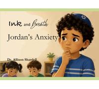 Ink and Breath: Jordan's Anxiety: Creative Writing and Mindfulness Activities for Emotional Learning