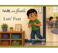 Ink and Breath: Luis' Fear: Creative Writing and Mindfulness Activities for Emotional Learning