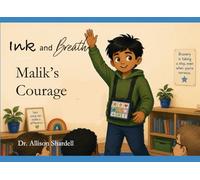 Ink and Breath: Malik's Courage: Creative Writing and Mindfulness Activities for Emotional Learning