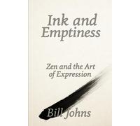 Ink and Emptiness: Zen and the Art of Expression (The Art of Attention)