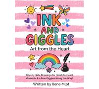 Ink and Giggles: Art from the Heart: Side-by-side drawings for heart-to-heart moments (with a few giggles along the way)